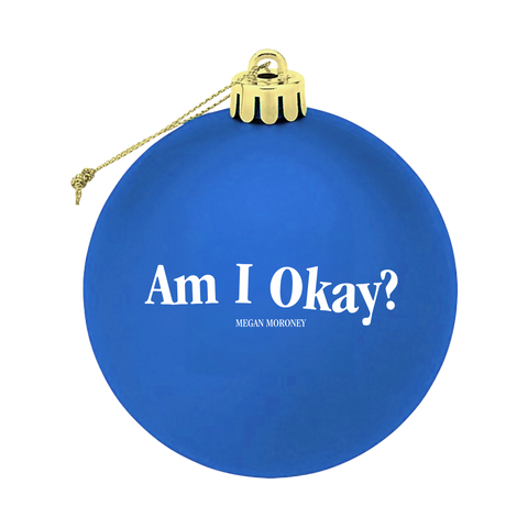 Holiday Am I Okay? Blue Ornament