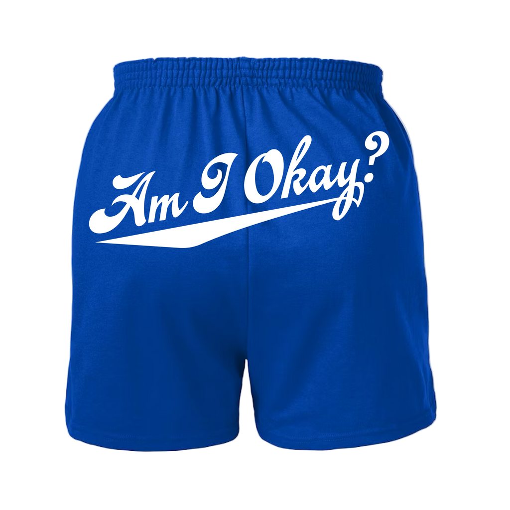 Am I Okay? Shorts